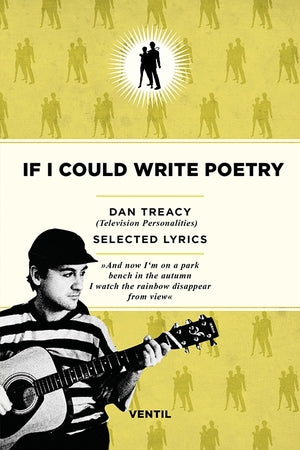TREACY (TELEVISION PERSONALITIES), DAN - If I Could Write Poetry: Selected Lyrics
