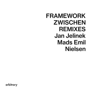 JELINEK, MADS EMIL NIELSEN, JAN - Framework/Zwischen Remixes
