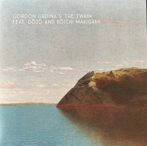 GRDINA & THE TWAIN, GORDON - Gordon Grdina & The Twain