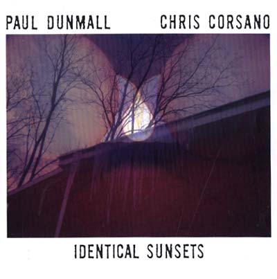 DUNMALL, PAUL & CHRIS CORSANO - Identical Sunsets