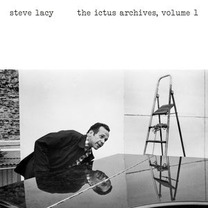 LACY, STEVE - The Ictus Archives, Volume 1