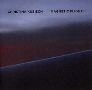 KUBISCH, CHRISTINA - Magnetic Flights