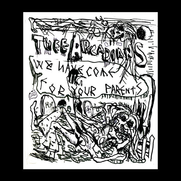 THEE ARCADIANS - We Have Come For Your Parents