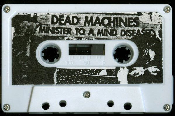DEAD MACHINES – Minister To A Mind Diseased