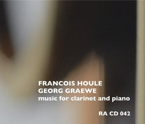 HOULE/GEORG GRAEWE, FRANCOIS - Music For Clarinet And Piano
