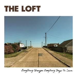 LOFT, THE - Everything Changes Everything Stays The Same