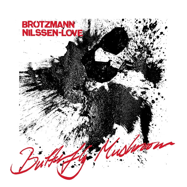 BROTZMANN & PAAL NILSSEN-LOVE, PETER - Butterfly Mushroom