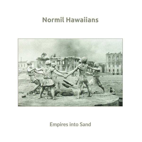 NORMIL HAWAIIANS - Empires into Sand