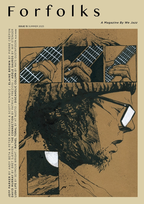 WE JAZZ MAGAZINE - We Jazz Issue 15 Summer 2025: Forfolks for Jeff Parker