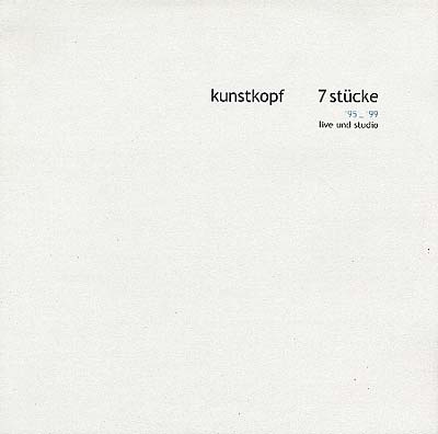 KUNSTKOPF 7 - Stücke '95-'99