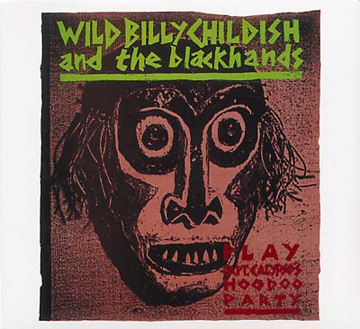 CHILDISH & THE BLACKHANDS, WILD BILLY - Play: Captain Calypso's Hoodoo Party