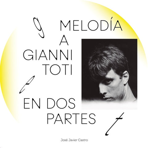 CASTRO, JOSE JAVIER - Melodia a Gianni Toti en dos partes (Melody for Gianni Toti in two parts)