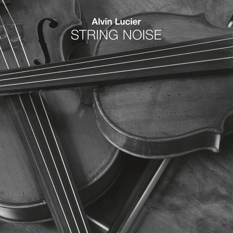 LUCIER, ALVIN - String Noise