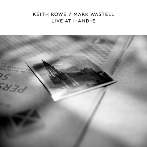 ROWE, KEITH & MARK WASTELL - Live At I-And-E
