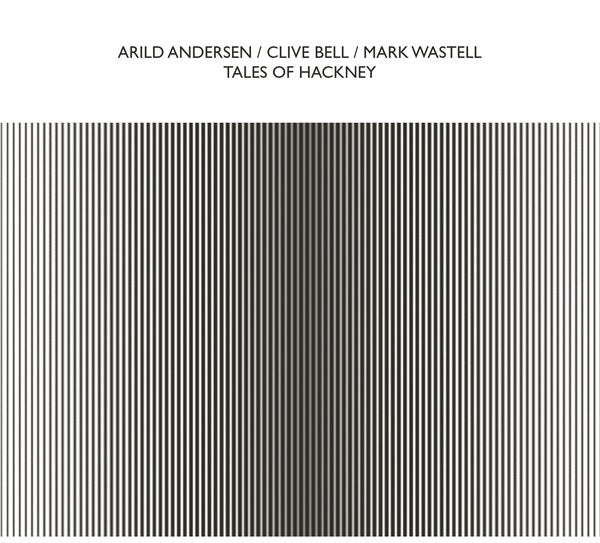 ANDERSEN, ARILD/CLIVE BELL/MARK WASTELL - Tales Of Hackney