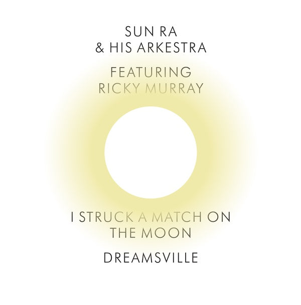 SUN RA & HIS ARKESTRA - I Struck a Match on the Moon/Dreamsville