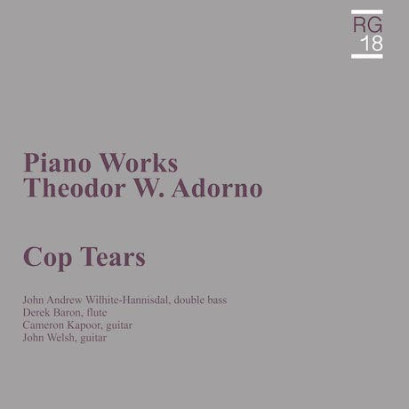 COP TEARS - Theodor Adorno: Piano Works