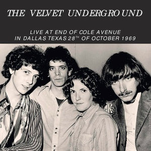 VELVET UNDERGROUND, THE - Live At End Of Cole Avenue In Dallas, Texas, 28th Of October 1969