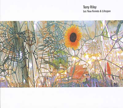 RILEY, TERRY - Les Yeux Fermés & Lifespan