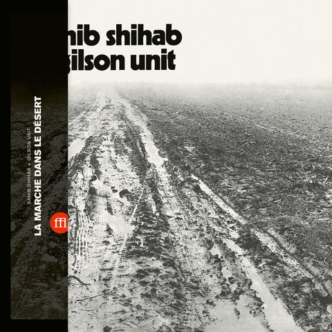 SHIHAB + GILSON UNIT, SAHIB - La Marche Dans Le Desert