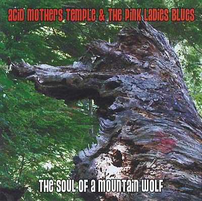 ACID MOTHERS TEMPLE & THE PINK LADIES BLUES - The Soul of a Mountain Wolf