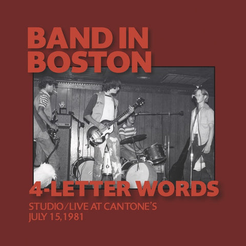 4-LETTER WORDS - Band In Boston: Studio/Live at Cantone's July 15, 1981