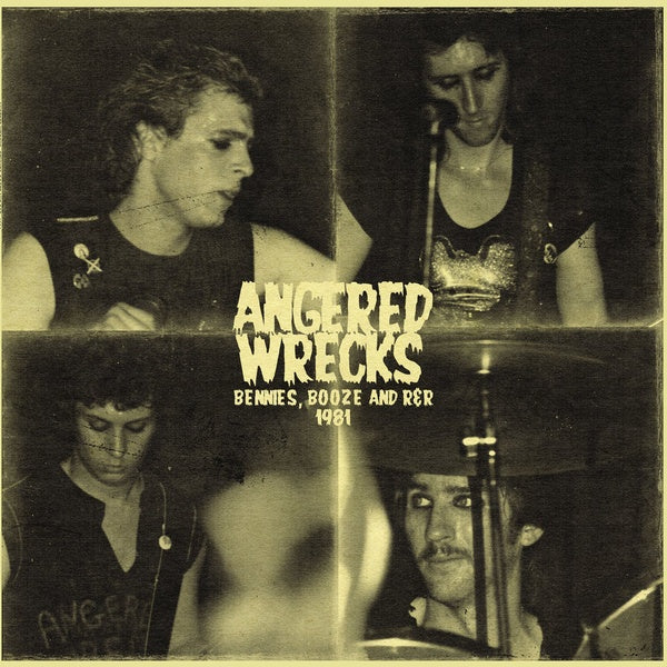ANGERED WRECKS - Bennies, Booze and R&R 1981