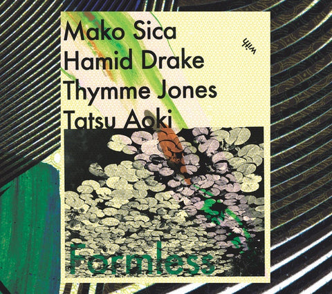 MAKO SICA/HAMID DRAKE/THYMME JONES/TATSU AOKI - Formless