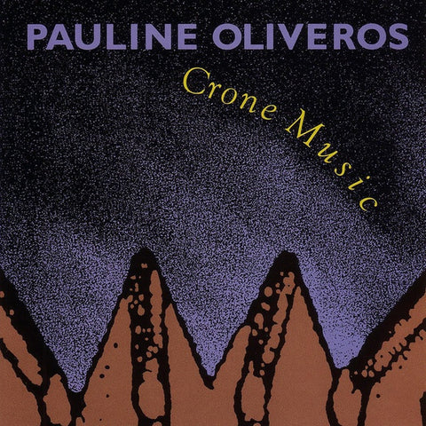 OLIVEROS, PAULINE - Crone Music
