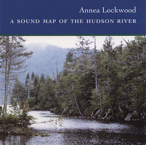 LOCKWOOD, ANNEA - A Sound Map of the Hudson River