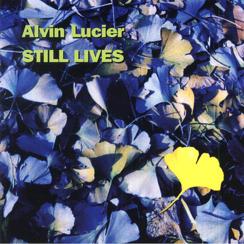 LUCIER, ALVIN - Still Lives