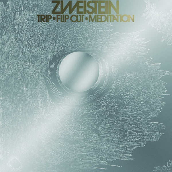 ZWEISTEIN - Trip - Flip Out - Meditation