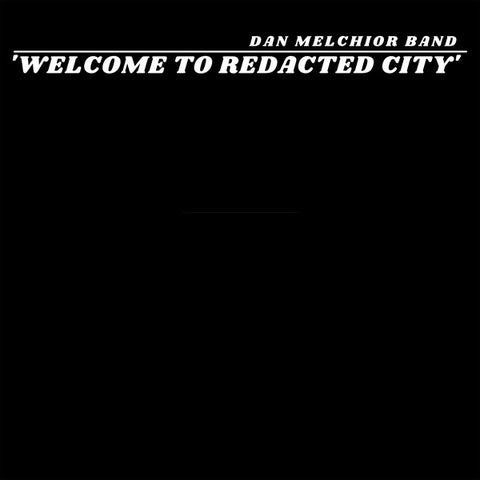 MELCHIOR BAND, DAN - Welcome To Redacted City