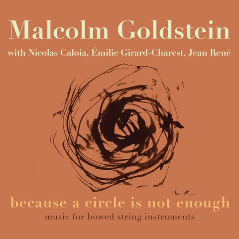 GOLDSTEIN, MALCOLM - Because a Circle is not Enough: Music for Bowed String Instruments