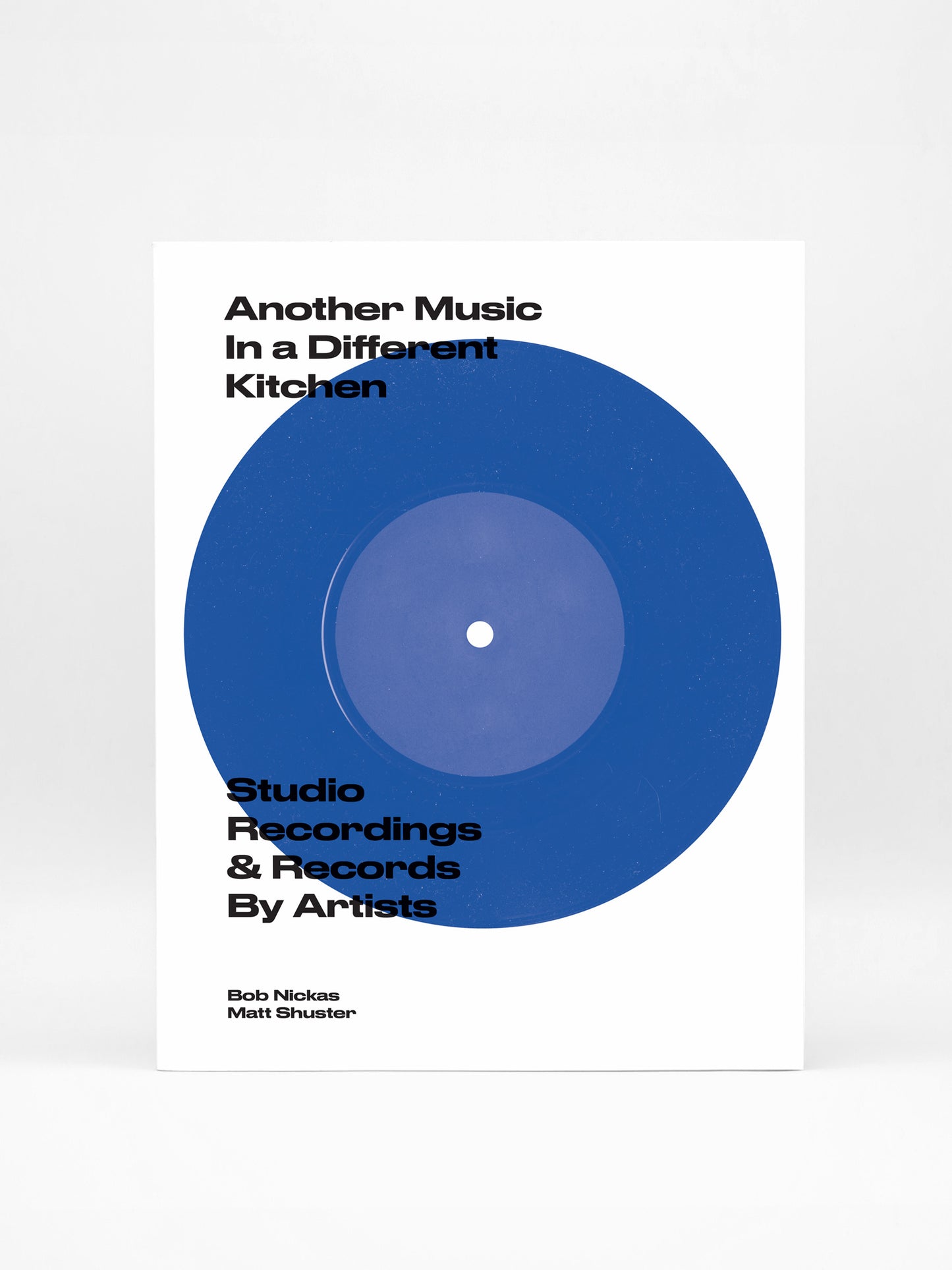 NICKAS, BOB & MATT SHUSTER - Another Music In a Different Kitchen: Studio Recordings & Records By Artists