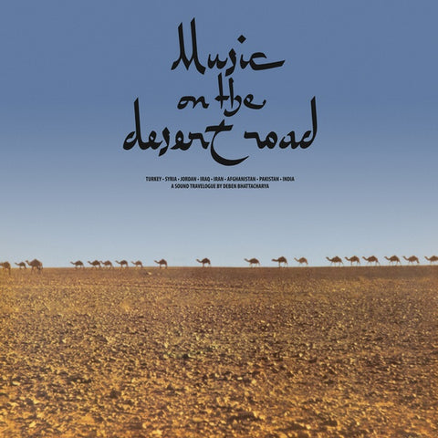 BHATTACHARYA, DEBEN - Music On The Desert Road