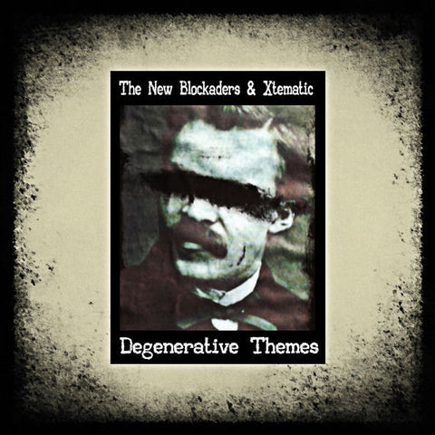 NEW BLOCKADERS, THE AND XTEMATIC - Degenerative Themes