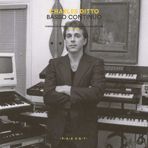 DITTO, CHARLES - Basso Continuo: Cyberdelic Ambient And Nootropic Soundscapes (1987-1994)