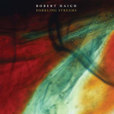 HAIGH, ROBERT - Darkling Streams