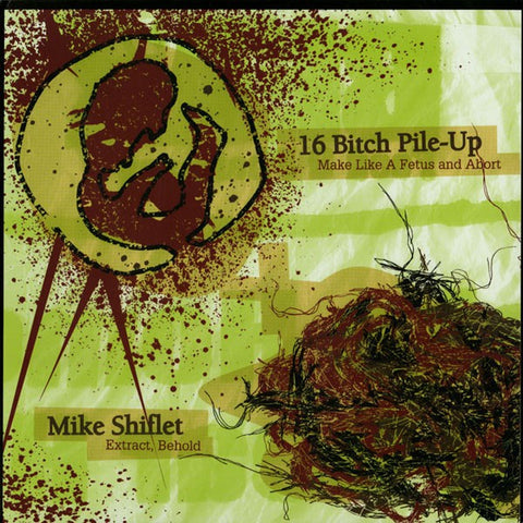 fustron SHIFLET, MIKE/16 BITCH PILE-UP, Extract, Behold/Make Like a Fetus and Abort