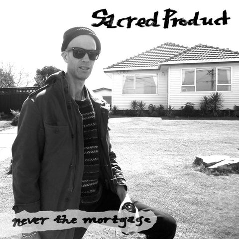 SACRED PRODUCT - Never The Mortgage
