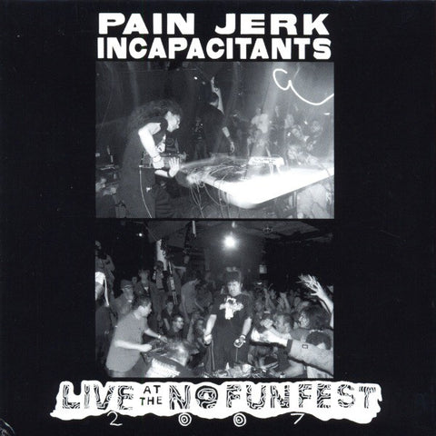 fusetron INCAPACITANTS/PAIN JERK, Live at the No Fun Fest 2007