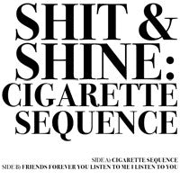 fusetron SHIT AND SHINE, Cigarette Sequence