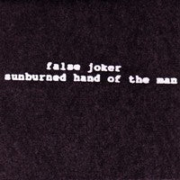 fusetron SUNBURNED HAND OF THE MAN, False Joker