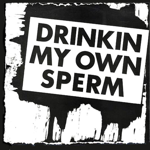 fustron ALVARO, Drinkin My Own Sperm