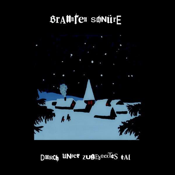 BRANNTEN SCHNÜRE - Durch Unser Zugedecktes Tal