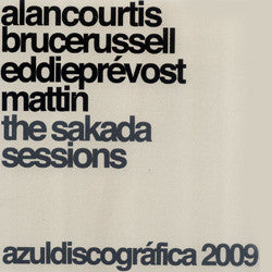 COURTIS/BRUCE RUSSELL/EDDIE PREVOST/MATTIN, ALAN - The Sakada Sessions
