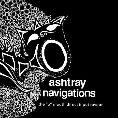 fusetron ASHTRAY NAVIGATIONS, The O Mouth Direct Input Raygun