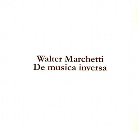 fusetron MARCHETTI, WALTER, De Musica Inversa