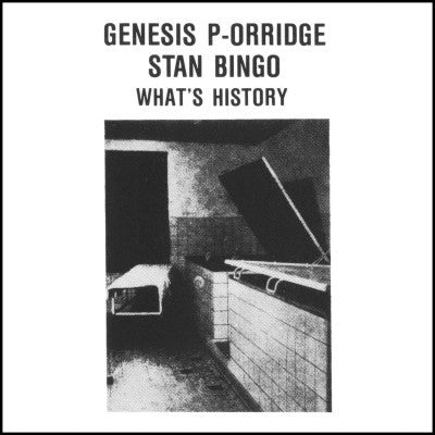 fusetron P-ORRIDGE, GENESIS & STAN BINGO, Whats History